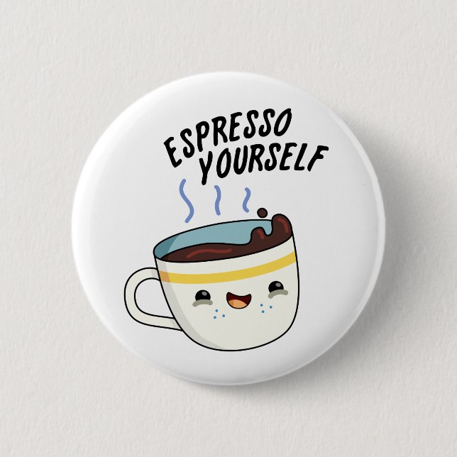 Espresso Yourself Funny Coffee Pun  Button (Front)