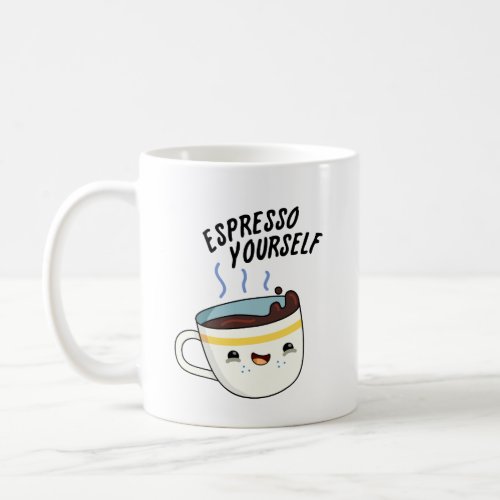 Espresso Yourself Funny Coffee Pun  Coffee Mug