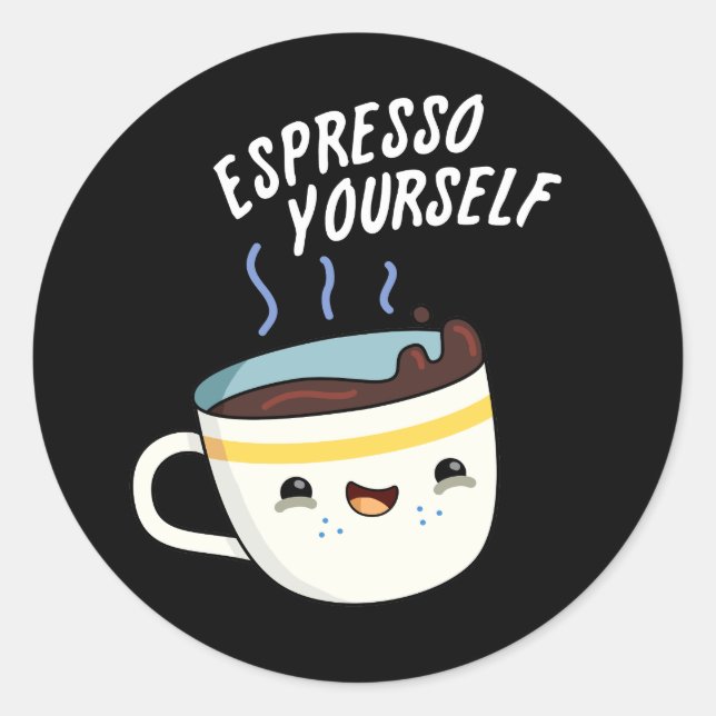 Espresso Yourself Funny Coffee Pun Dark BG Classic Round Sticker (Front)