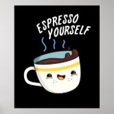 Espresso Yourself Funny Coffee Pun Poster, Zazzle