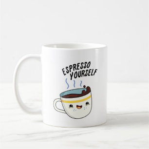 Espresso Yourself Funny Coffee Pun Mug