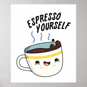 Espresso Yourself Funny Coffee Pun Poster