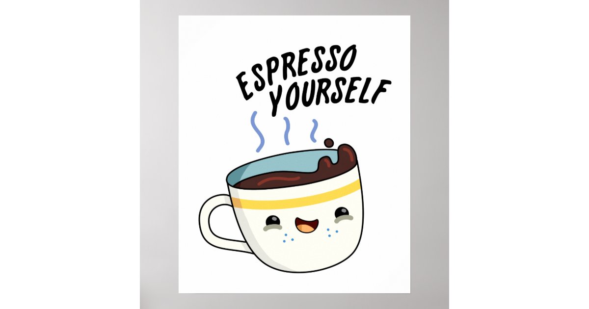 Espresso Yourself Funny Coffee Pun Poster, Zazzle