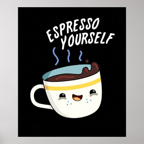 Espresso Yourself Funny Coffee Pun  Poster