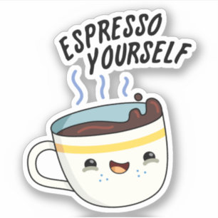 Espresso Yourself Funny Coffee Pun  Sticker