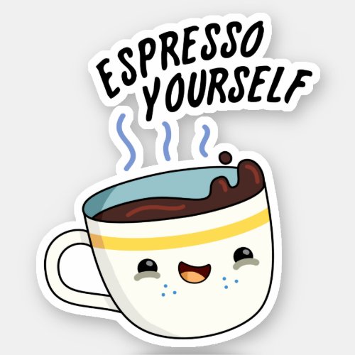 Espresso Yourself Funny Coffee Pun  Sticker