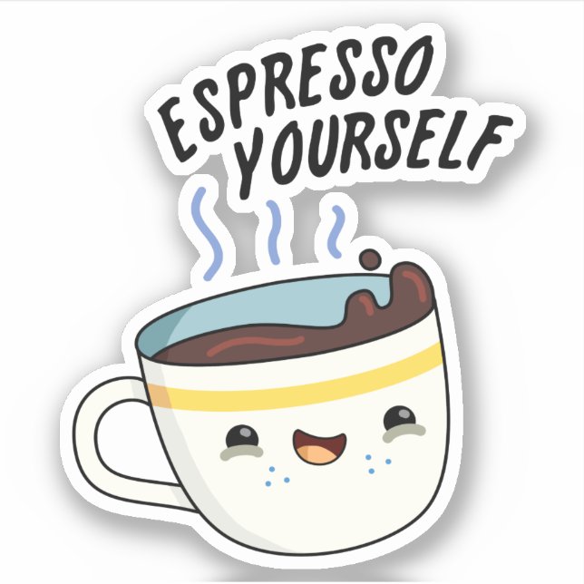 Espresso Yourself Funny Coffee Pun  Sticker (Front)