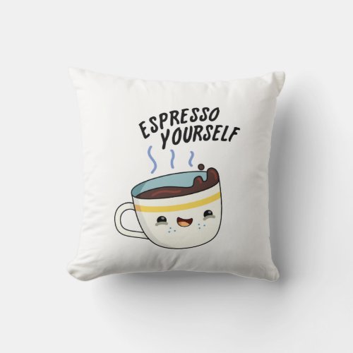Espresso Yourself Funny Coffee Pun  Throw Pillow