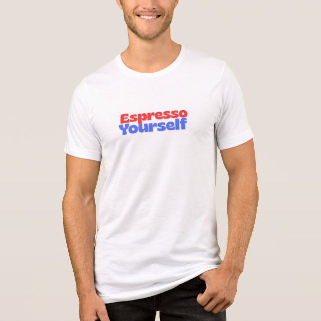 Espresso Yourself – Funny Quote T-Shirt for Coffee Tri-Blend Shirt (Front)