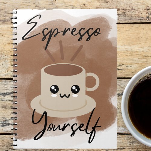 Espresso Yourself  Kawaii Coffee Notebook