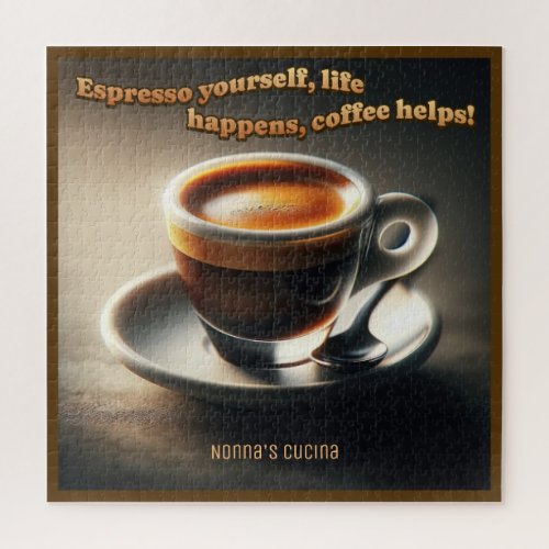 Espresso yourself life happens coffee helps Jigsaw Puzzle