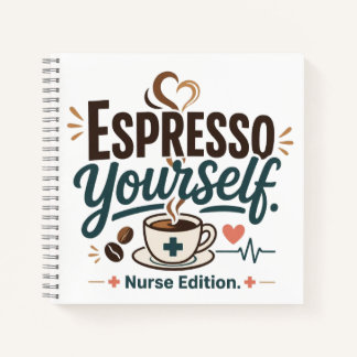 Espresso Yourself Nurse Birthday Notebook