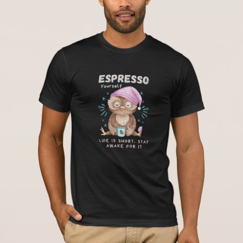 Espresso Yourself  T_Shirt