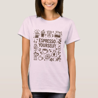 Espresso Yourself! T-Shirt