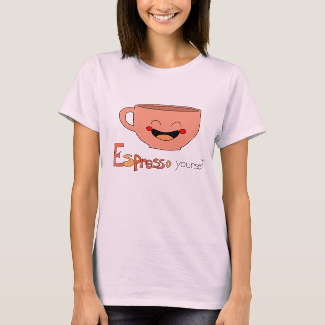 Espresso yourself T-Shirt (Front)