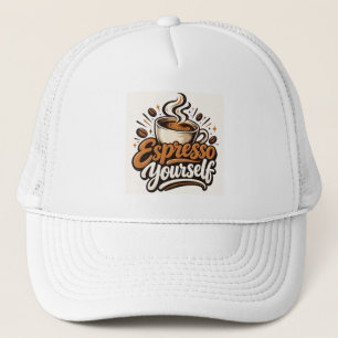 Espresso Yourself Trucker Hat