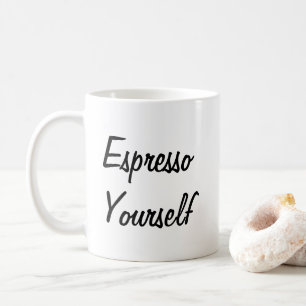 Espresso Yourself Witty Pun Coffee Mug