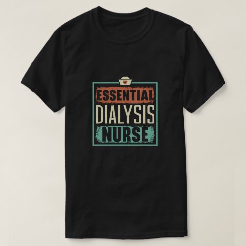 Essential Dialysis Nurse Medical Kidney Disease T_Shirt