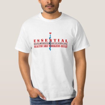 Essential Healthcare Workers Rule 3 T-shirt by profilesincolor at Zazzle