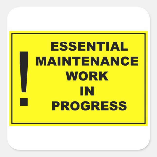 Essential maintenance work in progress square sticker (Front)