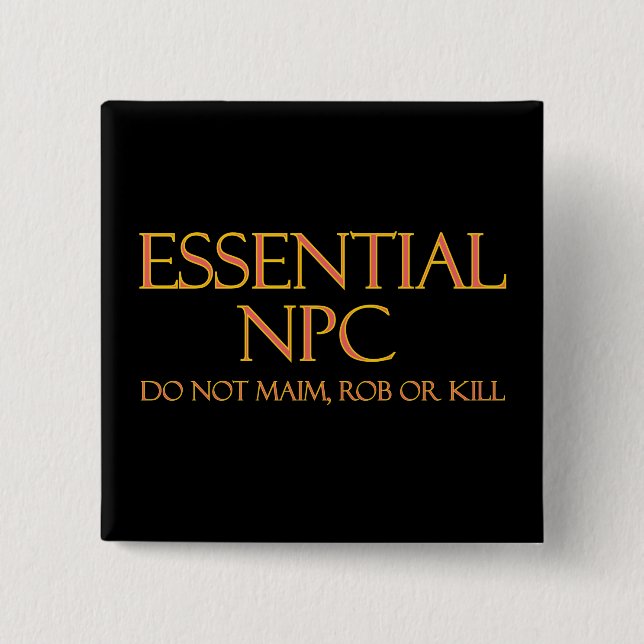 Essential NPC Do Not Maim Rob or Kill Funny RPG Button (Front)
