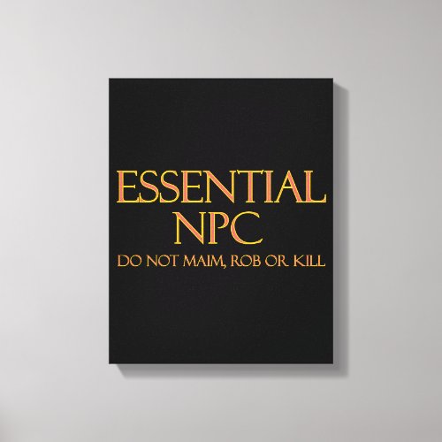 Essential NPC Do Not Maim Rob or Kill Funny RPG Canvas Print