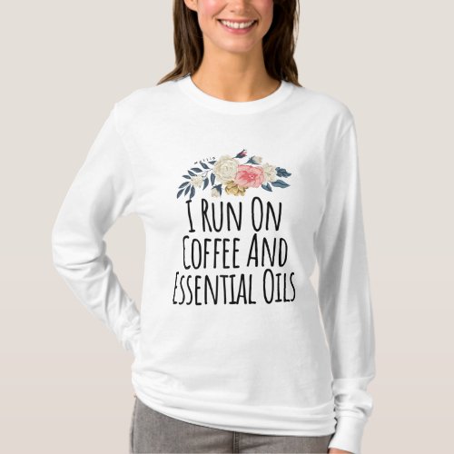 Essential Oil Coffee Lover with Sayings for Mom T_Shirt