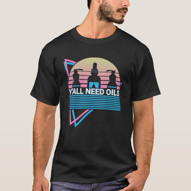 Essential Oil Retro Y all Need Oils T-Shirt (Front)