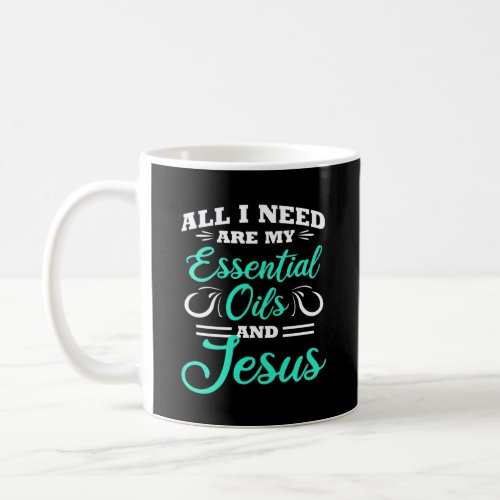 Essential Oils Christian Jesus Funny All I Need Coffee Mug