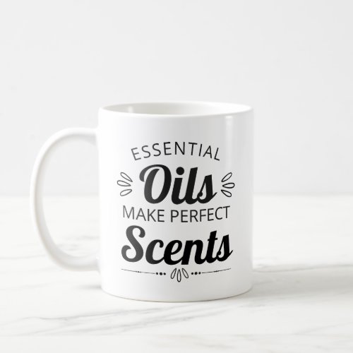 Essential Oils Make Perfect Scents Coffee Mug