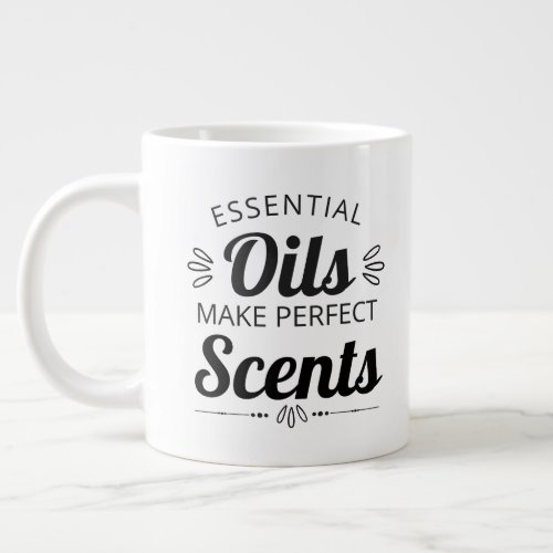 Essential Oils Make Perfect Scents Giant Coffee Mug