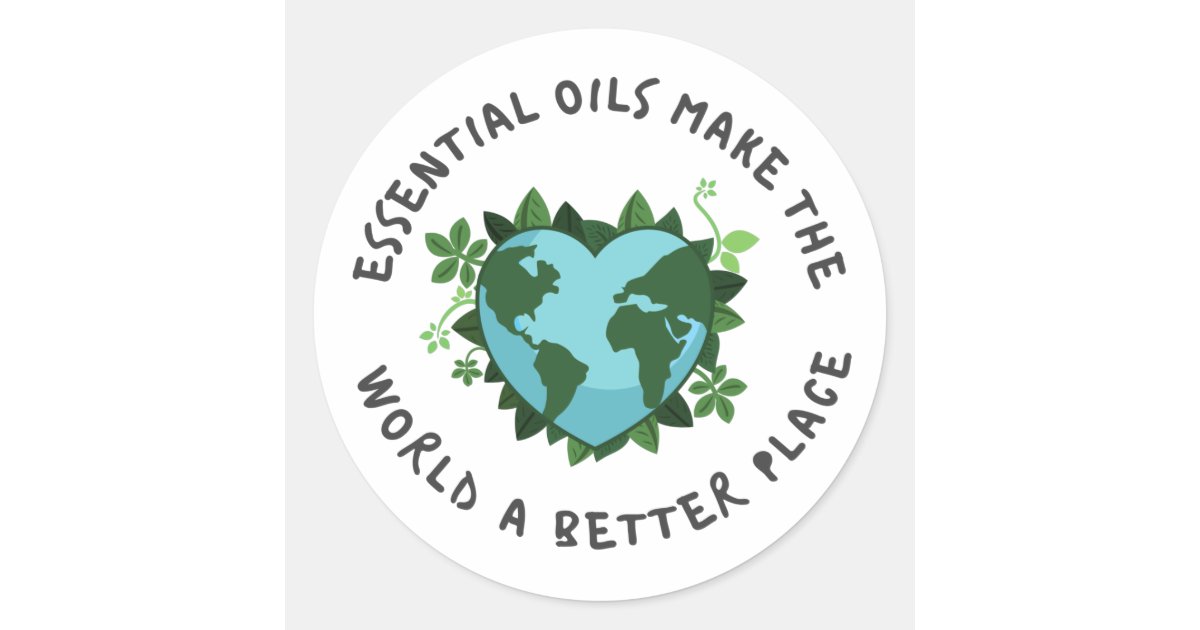 Essential Oils Make The World A Better Place Classic Round Sticker | Zazzle