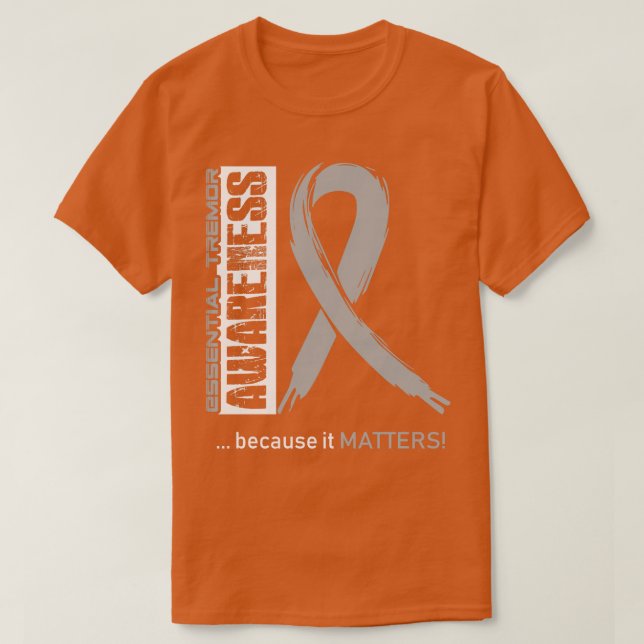 Essential Tremor Awareness Because Its Matters In  T-Shirt (Design Front)