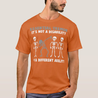 Essential Tremor Awareness Its Not A Disability It T-Shirt