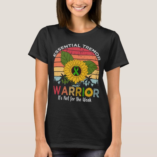 essential tremor warrior It s Not For The Weak T-Shirt (Front)