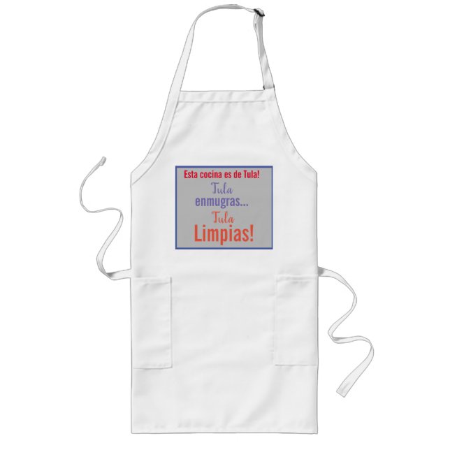 esta cocina es de tula tu la ensucias tu lalimpias long apron (Front)