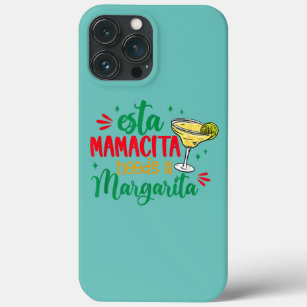 Esta Mamacita Needs A Margarita Mexican Mom Cinco iPhone 13 Pro Max Case