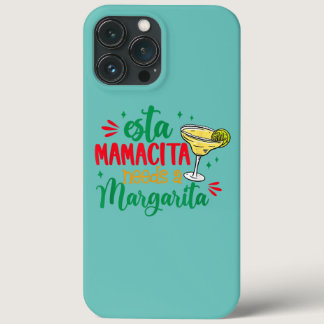 Esta Mamacita Needs A Margarita Mexican Mom Cinco iPhone 13 Pro Max Case