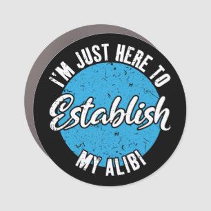 Establish My Alibi Funny Sarcastic Quote Gift Car Magnet