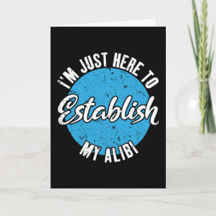 Establish My Alibi Funny Sarcastic Quote Gift Card