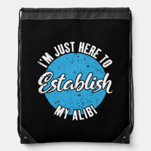 Establish My Alibi Funny Sarcastic Quote Gift Drawstring Bag