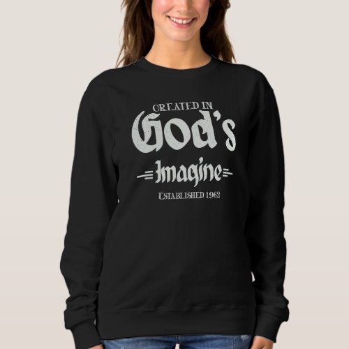 Established 1962  Created In Gods Image 60th  Sweatshirt