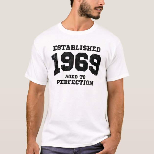 Established 1969 aged to perfection T-Shirt | Zazzle.com