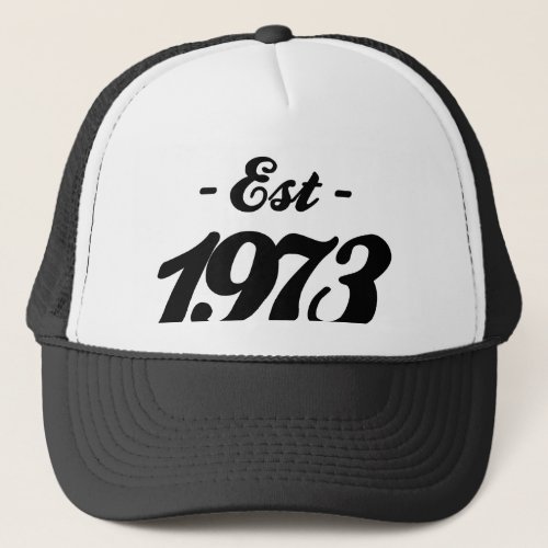 established 1973 _ birthday trucker hat