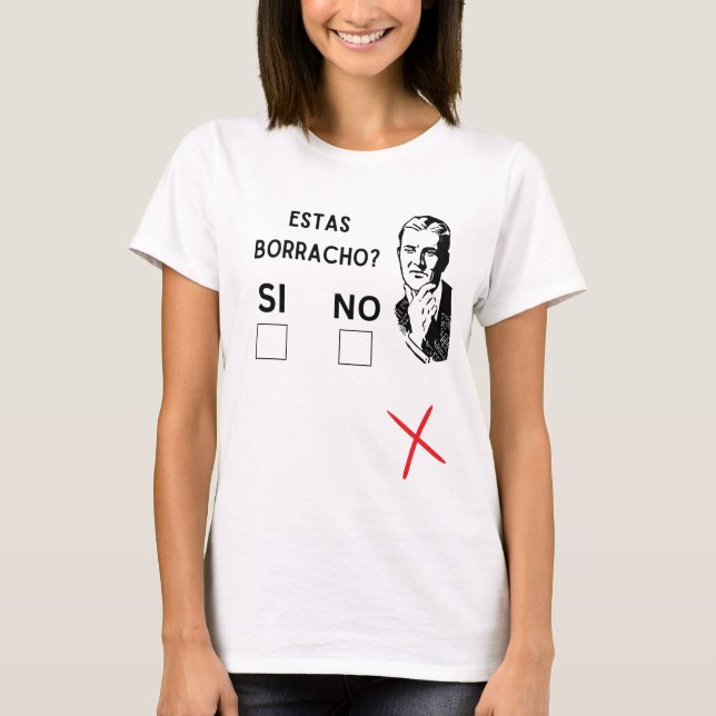 estas borracho? si, no  T-Shirt (Front)