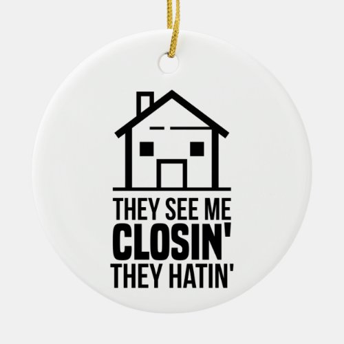 Estate Agent They See Me Closing Coworker Holiday Ceramic Ornament