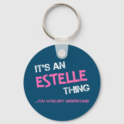 Estelle thing you wouldnt understand keychain