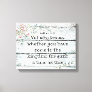 Esther 4:14 Come to the kingdom for such a time Canvas Print
