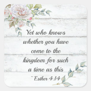 Esther 4:14 ..Come to the kingdom for such a time, Square Sticker