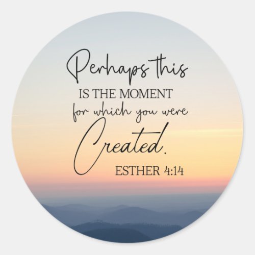 Esther 414 Perhaps this is the time Bible Verse  Classic Round Sticker